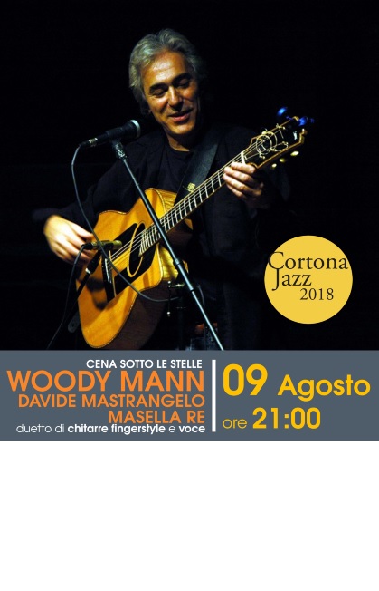 CORTONA JAZZ 2018 - CENA SOTTO LE STELLE e WOODY MANN, DAVIDE MASTRANGELO e MASELLA RE IN CONCERTO